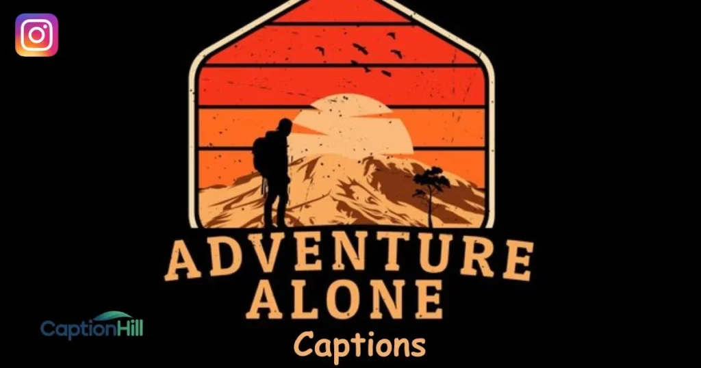 Adventurous Alone Captions