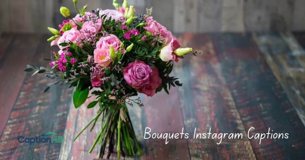 Bouquets Instagram Captions