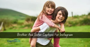 Brother And Sister Captions For Instagram