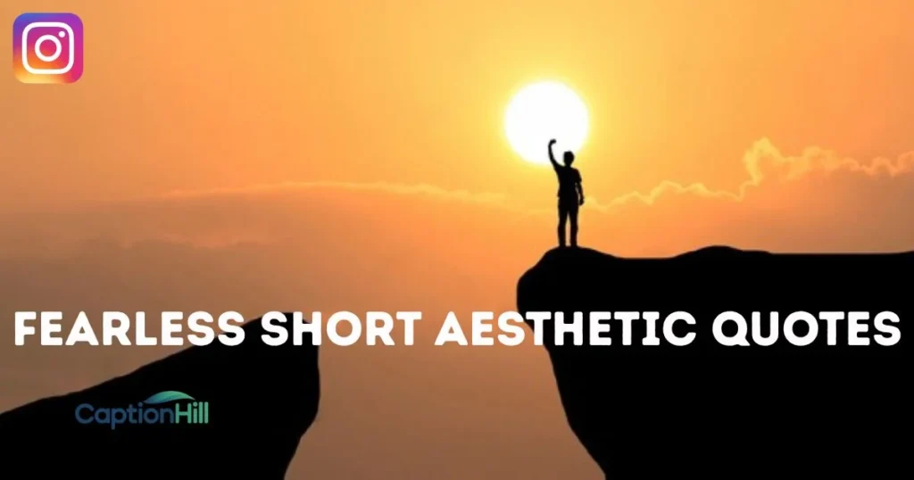 Fearless Short Aesthetic Quotes