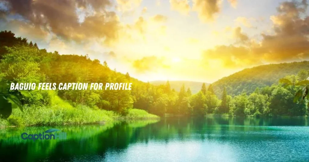 Baguio Feels Caption For Profile