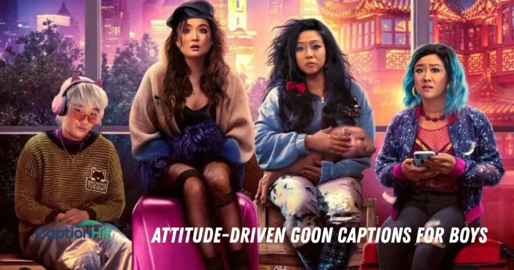 Attitude Driven Goon Captions For Boys
