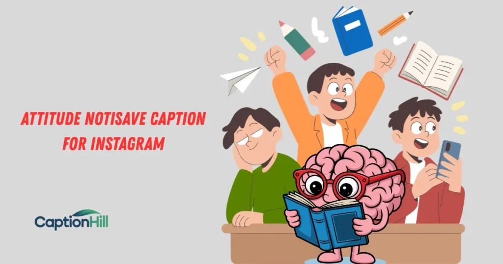Attitude Notisave Caption For Instagram