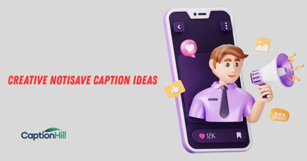 Creative Notisave Caption Ideas