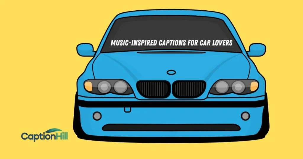 Music Inspired Captions For Car Lovers