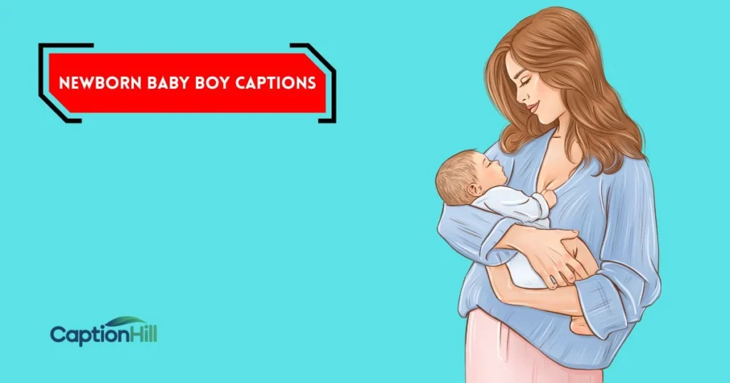 Newborn Baby Boy Captions