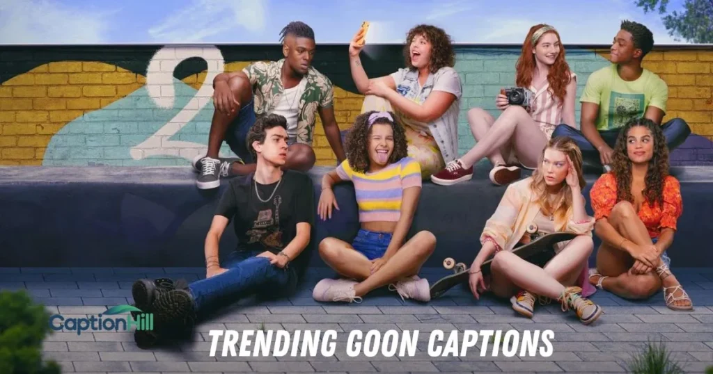 Trending Goon Captions