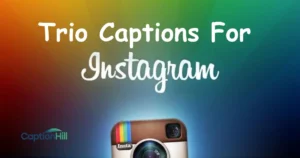 Trio Captions For Instagram