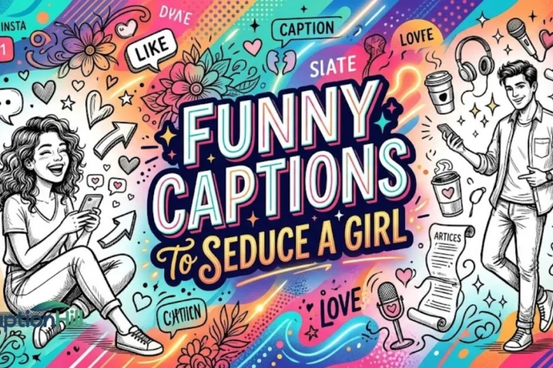 Funny Captions To Seduce A Girl