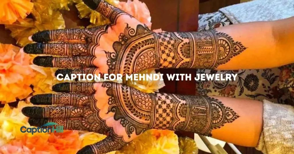 Caption For Mehndi With Jewelry