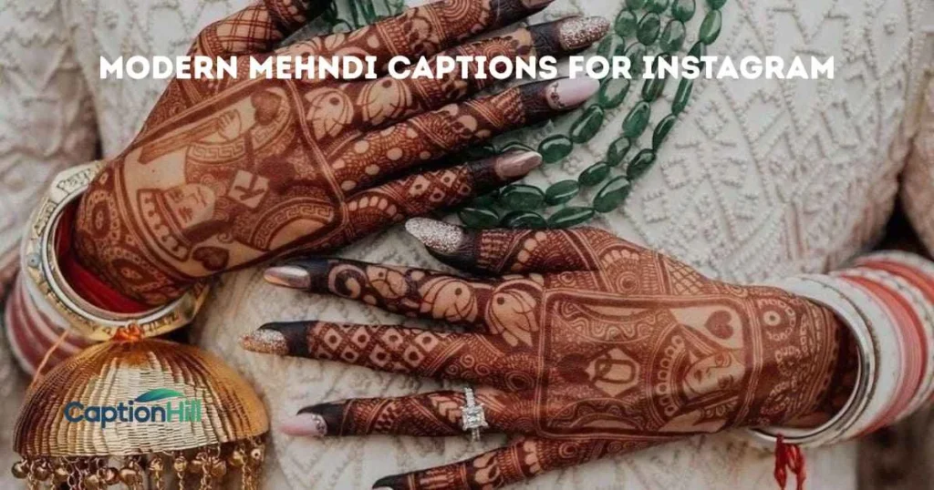 Modern Mehndi Captions For Instagram