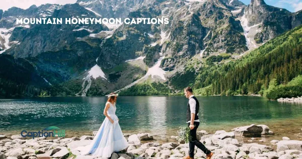 Mountain Honeymoon Captions