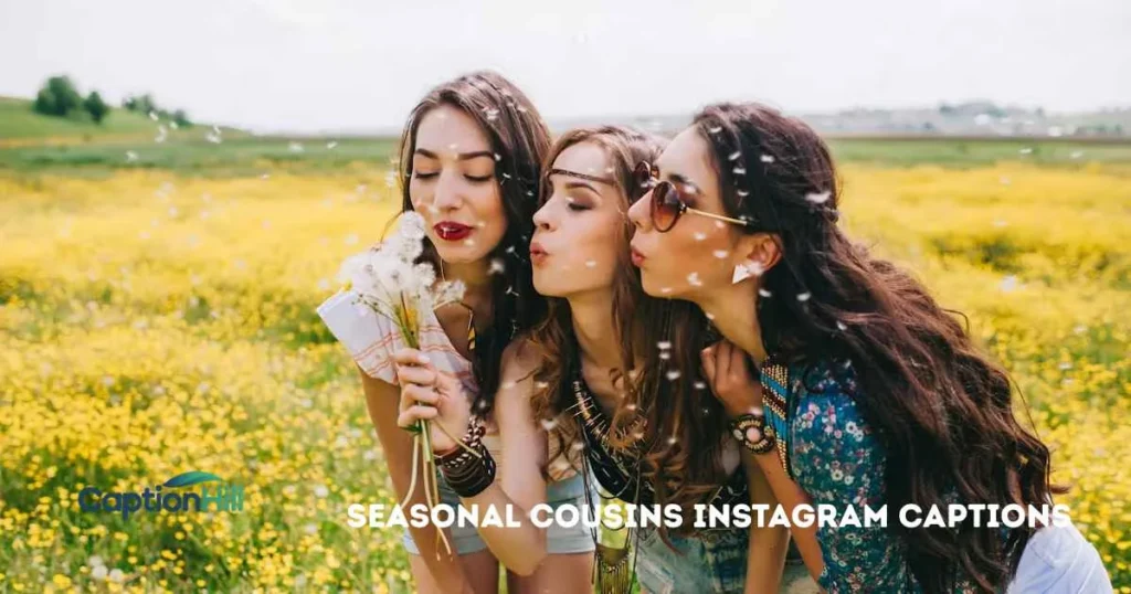 Seasonal Cousins Instagram Captions