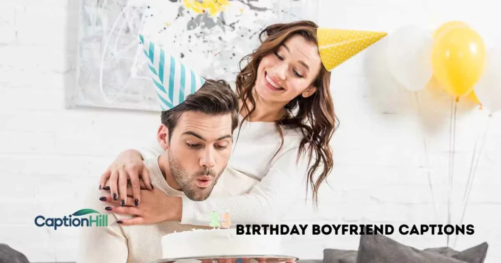 Birthday Boyfriend Captions