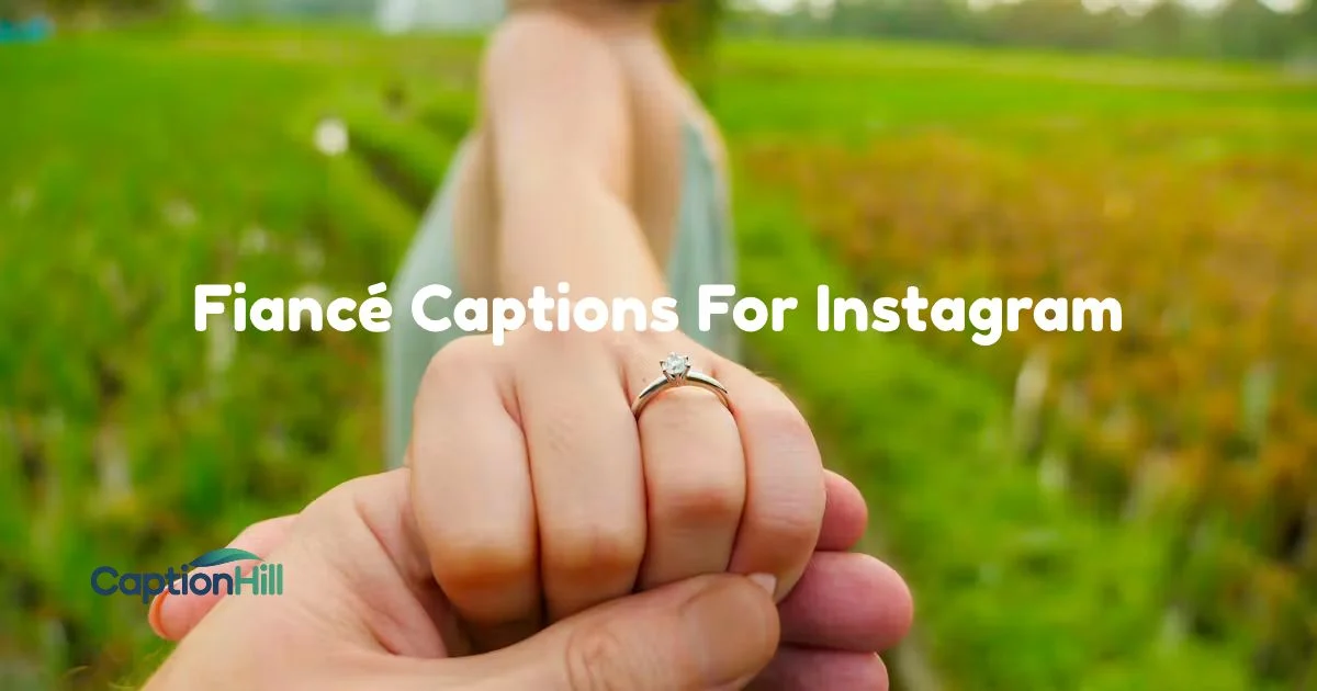 Fiance Captions For Instagram
