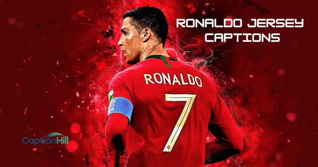 Ronaldo Jersey Captions