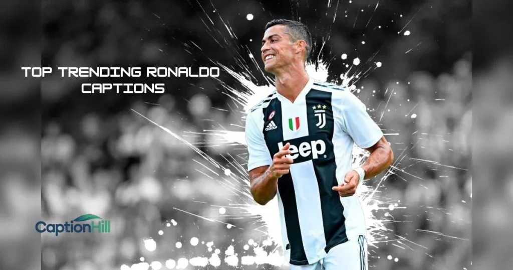 Top Trending Ronaldo Captions